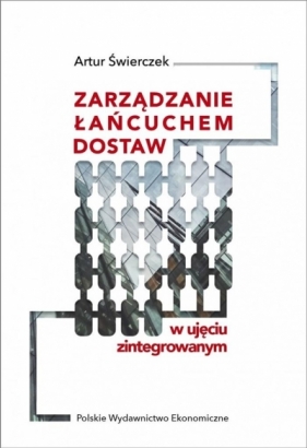 Zarządzanie łańcuchem dostaw w ujęciu zintegrowanym - Artur Świerczek