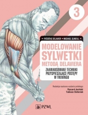 Modelowania sylwetki metodą Delaviera Tom 3 - Michael Gundill, Frederic Delavier