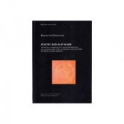 Pontic Red Slip Ware typology chronology and distribution of a major group of late roman fine pottery in the black sea region - Domżalski Krzysztof