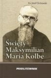 Święty Maksymilian Kolbe Modlitewnik