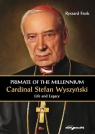 Primate of the Millennium Cardinal Stefan Wyszyński. Life and Legacy Ficek Ryszard