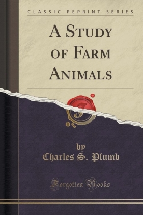 A Study of Farm Animals (Classic Reprint) - Plumb Charles S.