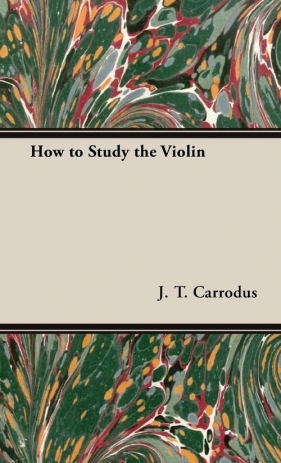 How to Study the Violin - Carrodus J. T.