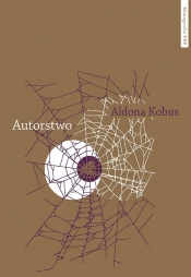 Autorstwo Urynkowienie literatury i fantazmat podmiotu autorskiego