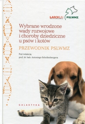 Wybrane wrodzone wady rozwojowe i choroby dziedziczne u psów i kotów - red. Antoni Schollenberger