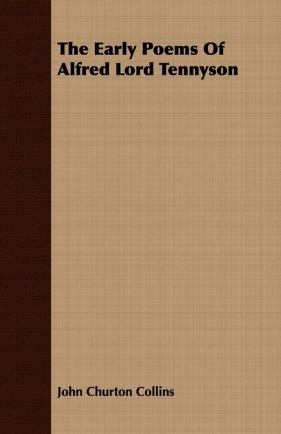 The Early Poems Of Alfred Lord Tennyson - Collins John Churton