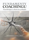 Fundamenty coachingu. Neurobiologia a skuteczna praktyka