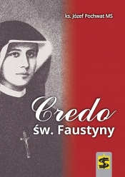 Credo św. Faustyny - Józef Pochwat