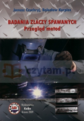 Badania złączy spawanych - Janusz Czuchryj, Bolesław Kurpisz