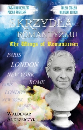 Skrzydła Romantyzmu / The Wings of Romanticism - Andrzejczyk Waldemar