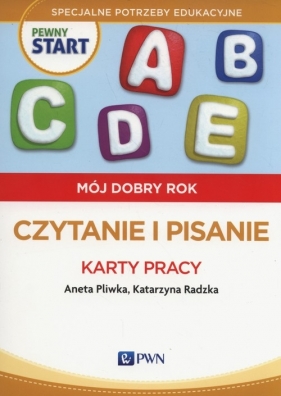 Pewny start. Mój dobry rok. Czytanie i pisanie. Karty pracy - Aneta Pliwka, Katarzyna Radzka