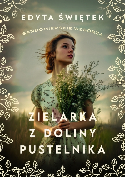 Zielarka z Doliny Pustelnika. Sandomierskie wzgórza 2