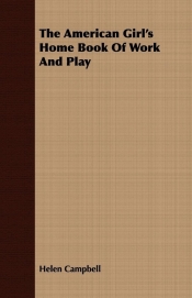 The American Girl's Home Book Of Work And Play