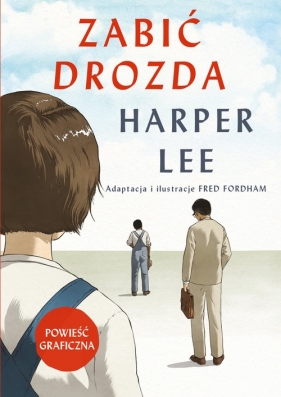 Zabić drozda. Komiks - Harper Lee, Fred Fordham