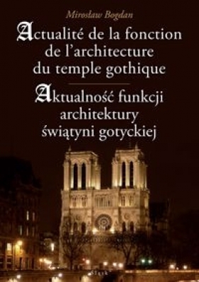 Aktualność funkcji architektury świątyni gotyckiej - Bogdan Mirosław
