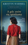 A gdy znów się spotkamy Kristin Harmel