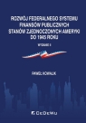 Rozwój federalnego systemu finansów publicznych Stanów Zjednoczonych Ameryki Paweł Kowalik