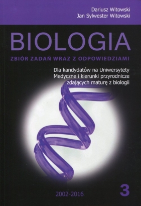 Biologia Zbiór zadań wraz z odpowiedziami Tom 3 2002-2016 - Dariusz Witowski, Jan Sylwester Witowski