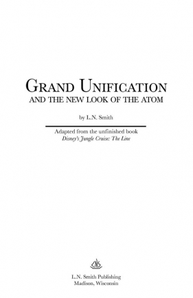 Grand Unification and The New Look of the Atom - Smith L.N.