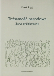 Tożsamość narodowa. Zarys problematyki - Paweł Ścigaj
