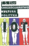 Chrześcijaństwo kultura polityka Eliot Thomas Stearns