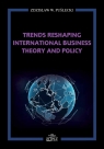 Trends Reshaping International Business Theory and Policy Zdzisław W. Puślecki