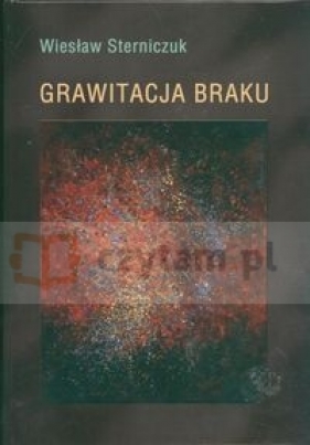Grawitacja braku - Sterniczuk Wiesław