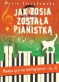 Jak Zosia została pianistką Część 2 - Maria Strzykowska