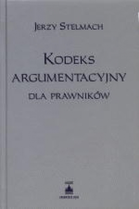 Kodeks argumentacyjny dla prawników - Jerzy Stelmach