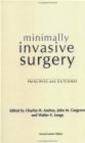Minimally Invasive Surgery Walter E. Longo, John M. Cosgrove, Charles Andrus