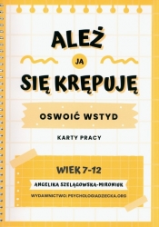 Ależ ja się krępuję Oswoić wstyd - Szelągowska-Mironiuk Angelika