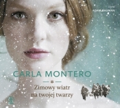 Zimowy wiatr na twojej twarzy. Audiobook - Carla Montero