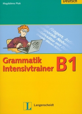 Grammatik Intensivtrainer B1 - Ptak Magdalena