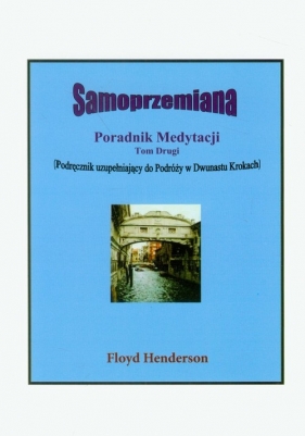 Samoprzemiana Poradnik medytacji Tom 2 - Floyd Henderson