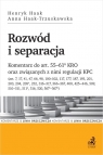 Rozwód i separacja. Komentarz do art. 55?61(6) KRO oraz związanych z Henryk Haak, Anna Haak-Trzuskawska