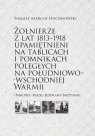  Żołnierze z lat 1813-1918 upamiętnieni na tablicach i pomnikach poległych