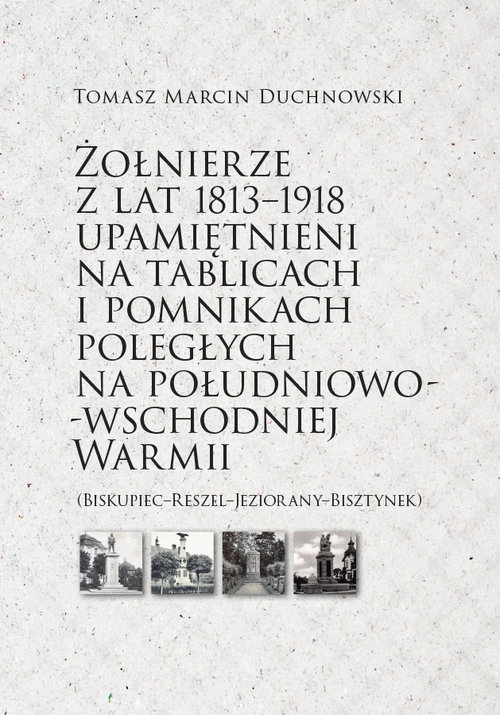 Żołnierze z lat 1813-1918 upamiętnieni na tablicach i pomnikach poległych