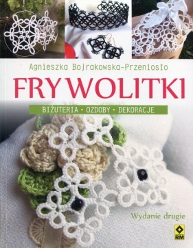 Frywolitki - Agnieszka Bojrakowska-Przeniosło