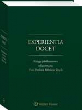 Experientia docet. Księga jubileuszowa ofiarowana Pani Profesor Elżbiecie Traple - Kostański Piotr, Podrecki Paweł, Targosz Tomasz