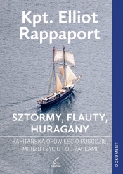 Sztormy, flauty, huragany. Kapitańska opowieść o pogodzie, morzu i życiu pod żaglami - Elliot Rappaport
