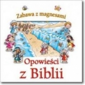 Zabawa z magnesami. Opowieści z Biblii - Opracowanie zbiorowe