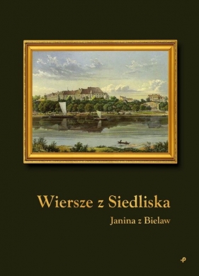 Wiersze z Siedliska - Janina z Bielaw