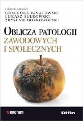 Oblicza patologii zawodowych i społecznych - <br />