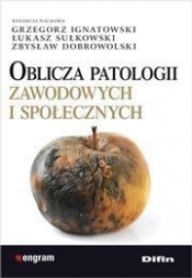Oblicza patologii zawodowych i społecznych - <br />