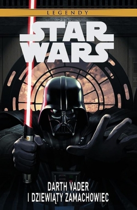 Stars Wars Legendy: Darth Vader i dziewiąty zamachowiec - Siedell Tim