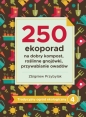 Tradycyjny ogród ekologiczny 4. 250 ekoporad na dobry kompost, roślinne gnojówki, przywabianie owadów - Zbigniew Przybylak