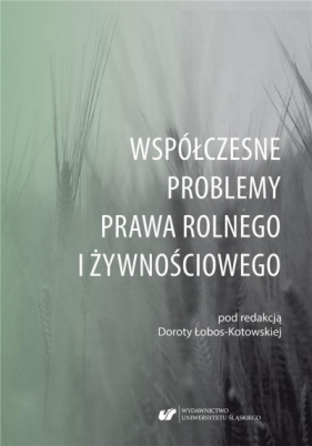 Współczesne problemy prawa rolnego i żywnościowego - Dorota Łobos-Kotowska