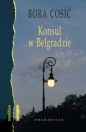 Konsul w Belgradzie - Bora Ćosić