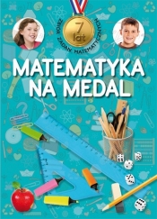 Matematyka na medal 7 lat Zbiór zadań matematycznych - Mańko Mirosław