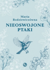 Nieoswojone ptaki - Maria Rodziewiczówna